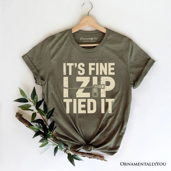 Funny Mechanic Car Guy T-Shirt, It's Fine I Zip Tied It Tee T-Shirts OrnamentallyYou Military Green XS