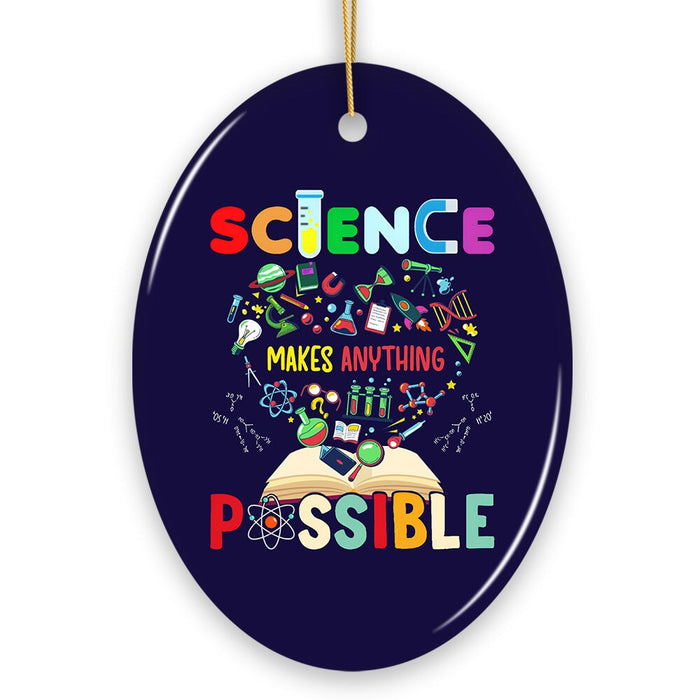 Science Makes Anything Possible Christmas Ornament, Physicist, Chemist and Biologist Student and Teacher Gift Ceramic Ornament OrnamentallyYou