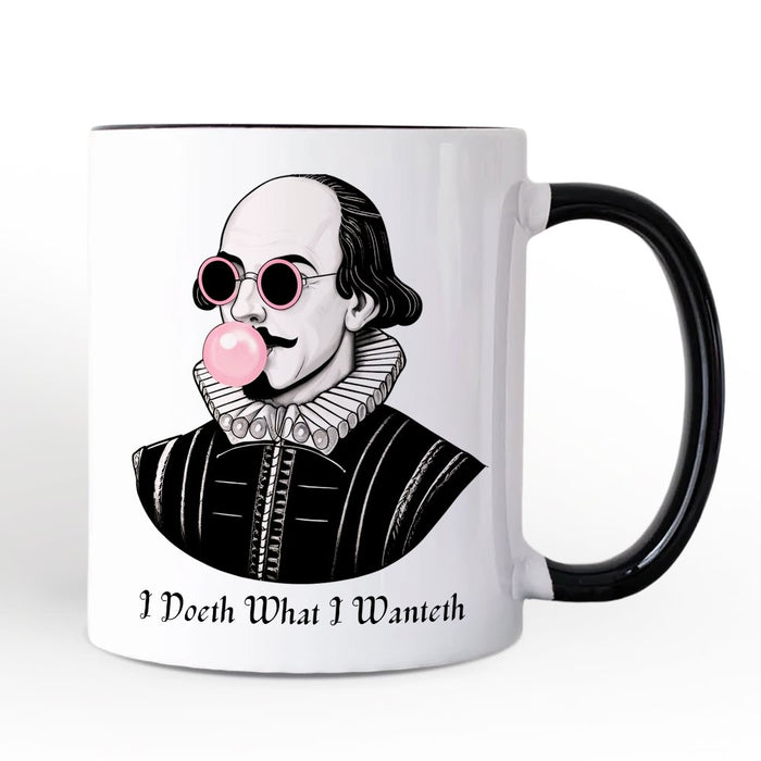 Shakespeare Bubblegum Personalized Mug, I Doeth What I Wanteth Funny Sassy Quote Gift with Custom Name Personalized Ceramic Mug OrnamentallyYou Black Handle Non-Custom