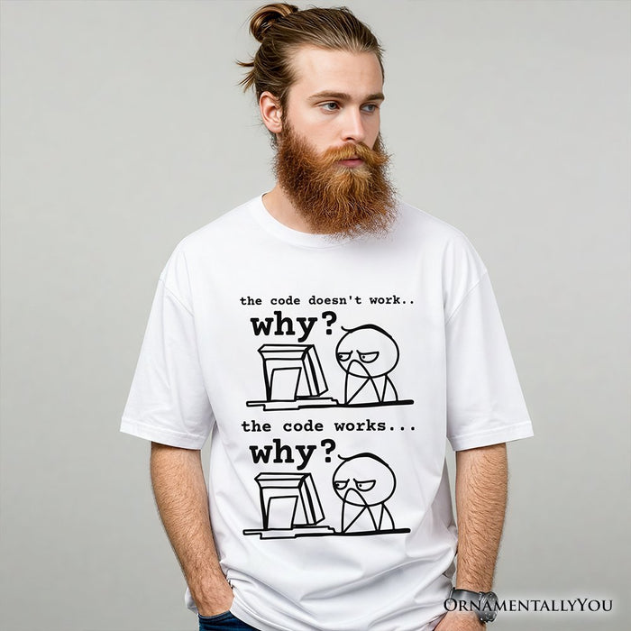 Why Does The Code Work T-Shirt, Funny Programmer Coding Tee T-Shirts OrnamentallyYou