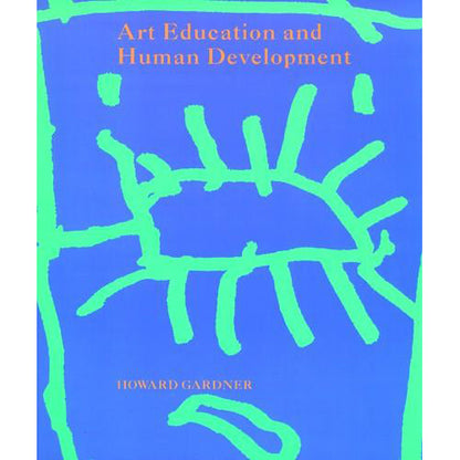 This image features the cover of a book titled "Art Education and Human Development" by Howard Gardner. The cover design is striking with a bold blue background and a vivid green abstract illustration.