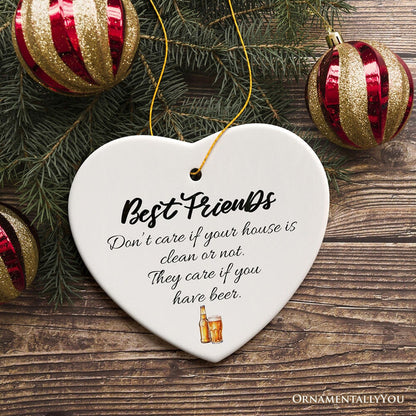 Best Friends Just Want Your Wine or Beer Ornament, Funny Friendship Christmas Gift Ceramic Ornament OrnamentallyYou