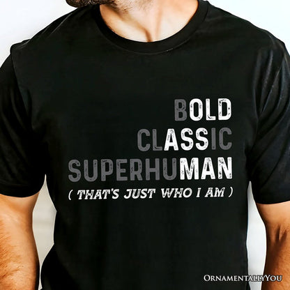 Bold Classic Superhuman T-Shirt, That's Just Who I Am Funny Dad Quote Tee T-Shirts OrnamentallyYou
