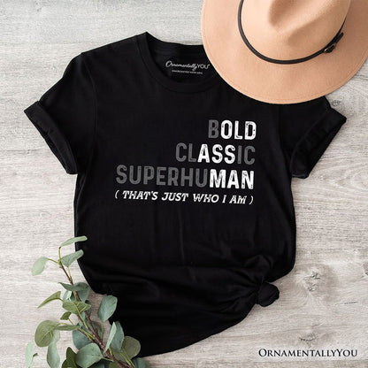 Bold Classic Superhuman T-Shirt, That's Just Who I Am Funny Dad Quote Tee T-Shirts OrnamentallyYou Black XS