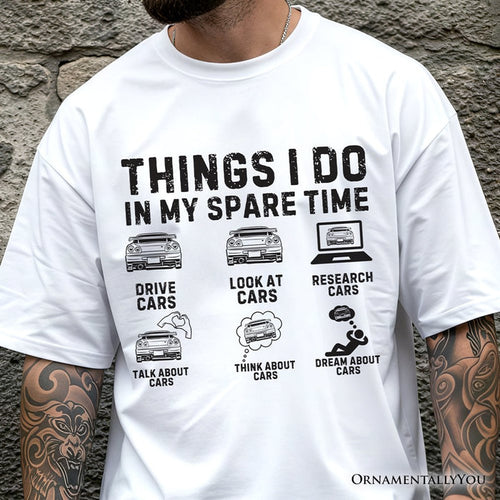 Car Guy Things Funny T-Shirt, Things I Do In My Spare Time Tee T-Shirts OrnamentallyYou