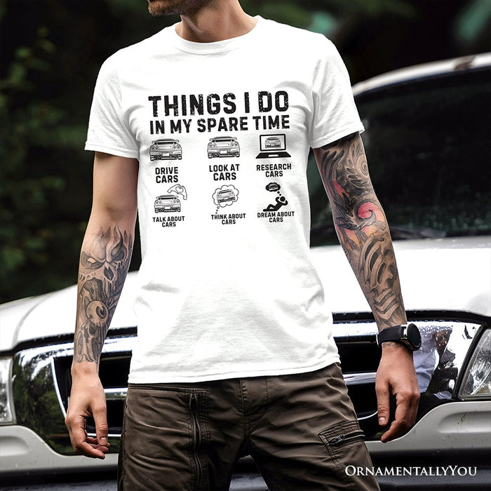 Car Guy Things Funny T-Shirt, Things I Do In My Spare Time Tee T-Shirts OrnamentallyYou