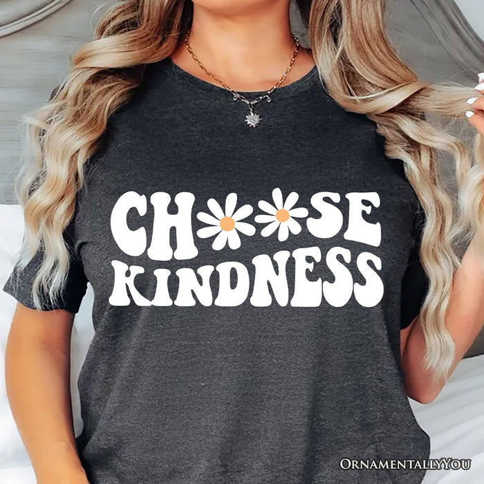 Choose Kindness Daisies T-Shirt, Retro Groovy Positive Quote Tee T-Shirts OrnamentallyYou
