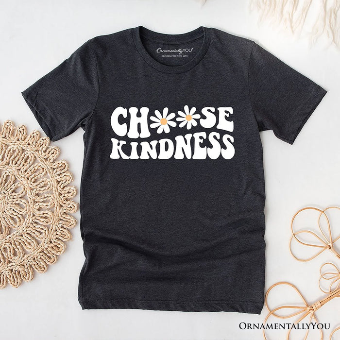 Choose Kindness Daisies T-Shirt, Retro Groovy Positive Quote Tee T-Shirts OrnamentallyYou Dark Gray XS