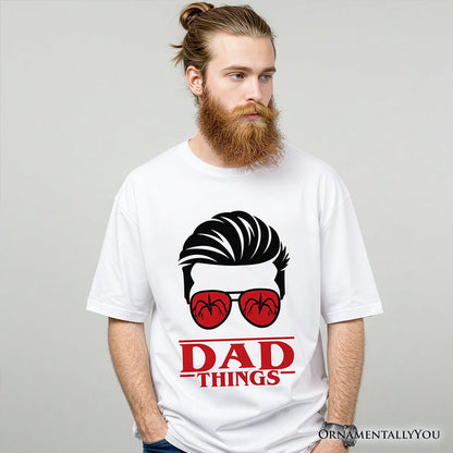 Dad Things Retro T-Shirt, Red Glasses Family Matching Tee T-Shirts OrnamentallyYou