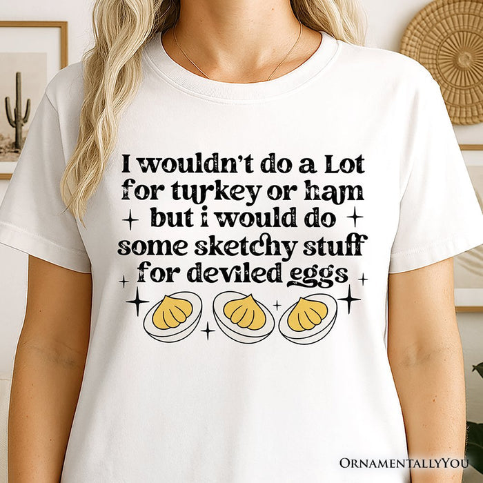 Deviled Eggs Funny T-Shirt, Thanksgiving Friendsgiving Foodie Tee T-Shirts OrnamentallyYou