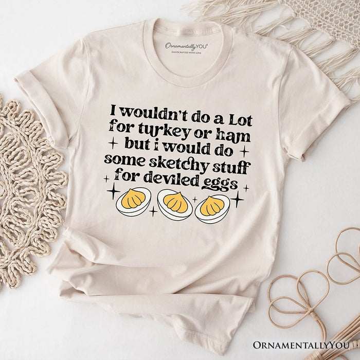 Deviled Eggs Funny T-Shirt, Thanksgiving Friendsgiving Foodie Tee T-Shirts OrnamentallyYou Natural XS