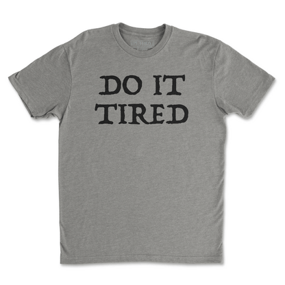 Do It Tired Tee