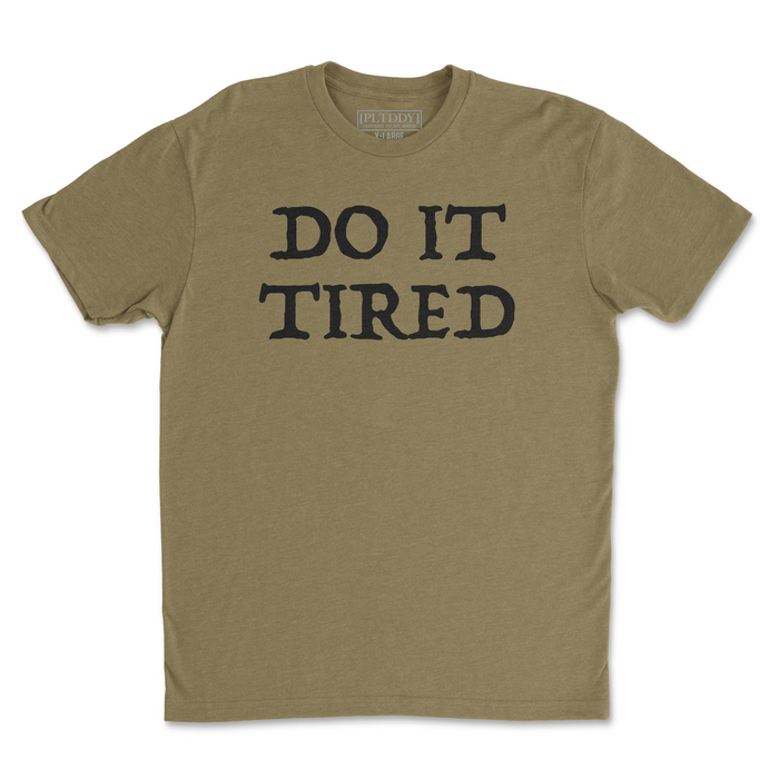Do It Tired Tee