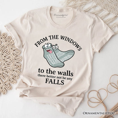 From The Windows To The Walls No Falls Socks T-Shirt, Funny Quote Tee T-Shirts OrnamentallyYou Natural XS
