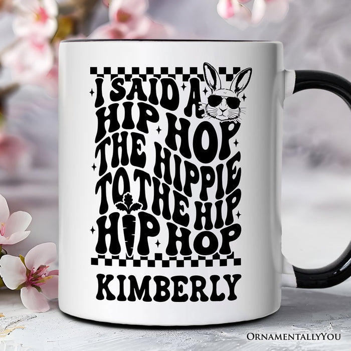 Funny Easter Bunny Retro Hip Hop Personalized Mug, I Said A Hip Hop The Hippie Gift with Custom Name Personalized Ceramic Mug OrnamentallyYou Black Handle Customized