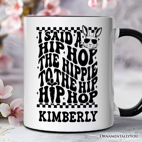 Funny Easter Bunny Retro Hip Hop Personalized Mug, I Said A Hip Hop The Hippie Gift with Custom Name Personalized Ceramic Mug OrnamentallyYou Black Handle Customized