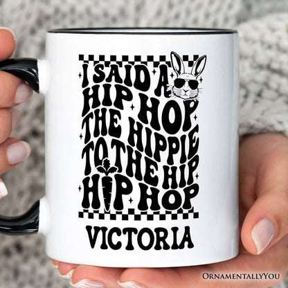 Funny Easter Bunny Retro Hip Hop Personalized Mug, I Said A Hip Hop The Hippie Gift with Custom Name Personalized Ceramic Mug OrnamentallyYou