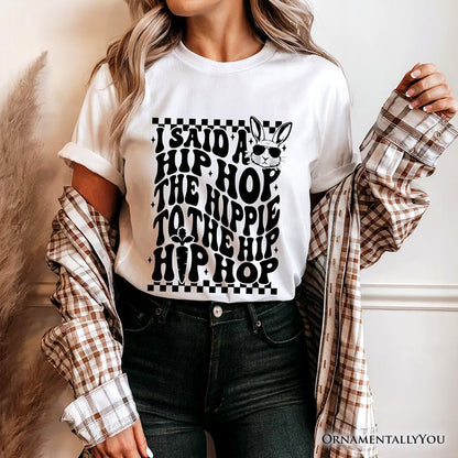 Funny Easter Bunny Retro Hip Hop T-Shirt, I Said A Hip Hop The Hippie Tee T-Shirts OrnamentallyYou