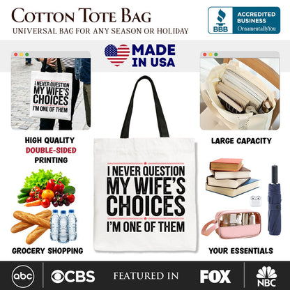 Funny Husband Humor Tote Bag, I Never Question My Wife’s Choices Gift Shopper Tote Bag OrnamentallyYou