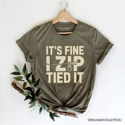 Funny Mechanic Car Guy T-Shirt, It's Fine I Zip Tied It Tee T-Shirts OrnamentallyYou Military Green XS