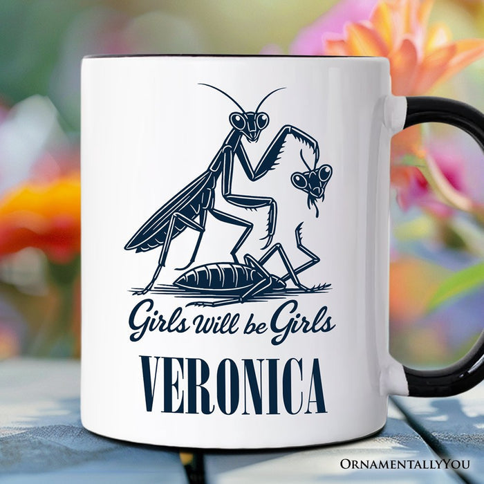 Girls Will Be Girls Mantis Personalized Mug, Funny Feminist Bug Gift with Custom Name Personalized Ceramic Mug OrnamentallyYou Black Handle Customized