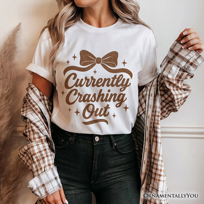 Girly Retro Bow T-Shirt, Currently Crashing Out Sassy Quote Tee T-Shirts OrnamentallyYou