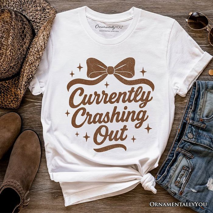 Girly Retro Bow T-Shirt, Currently Crashing Out Sassy Quote Tee T-Shirts OrnamentallyYou White XS