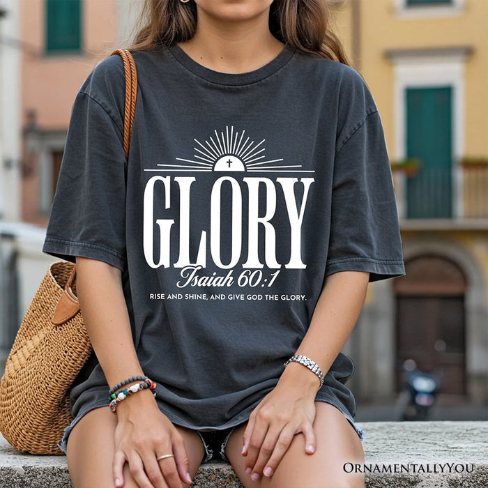 Glory Isaiah 60:1 Christian T-Shirt, Faith Scripture Inspirational Tee T-Shirts OrnamentallyYou