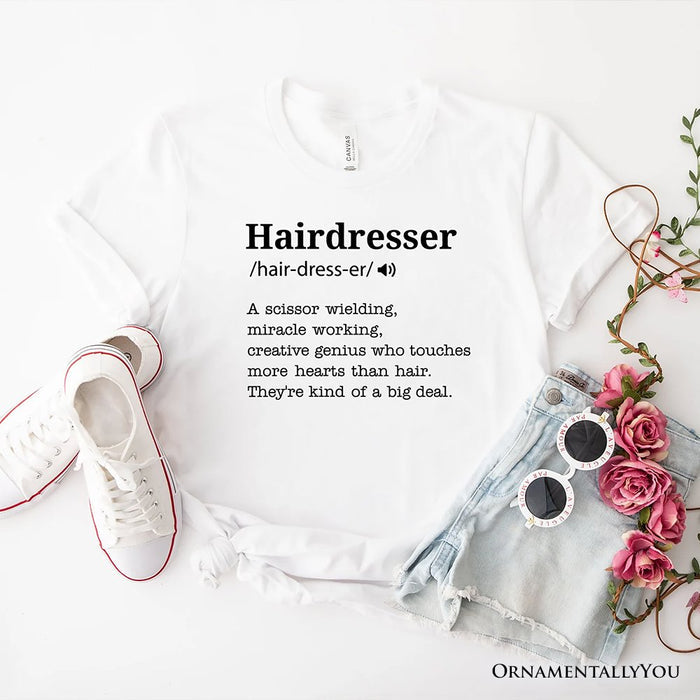 Hairdresser Definition T-Shirt, Funny Tee for Creative and Talented Stylists T-Shirts OrnamentallyYou White XS