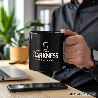 Hello Darkness My Old Friend Mug, Dark Beer Lover Gift Personalized Ceramic Mug OrnamentallyYou