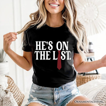 He’s On The List T-Shirt OrnamentallyYou