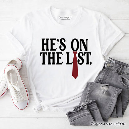 He’s On The List T-Shirt OrnamentallyYou White XS
