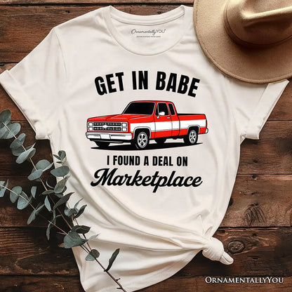 I Found A Deal On Marketplace T-Shirt, Funny Red Truck Tee T-Shirts OrnamentallyYou Natural XS