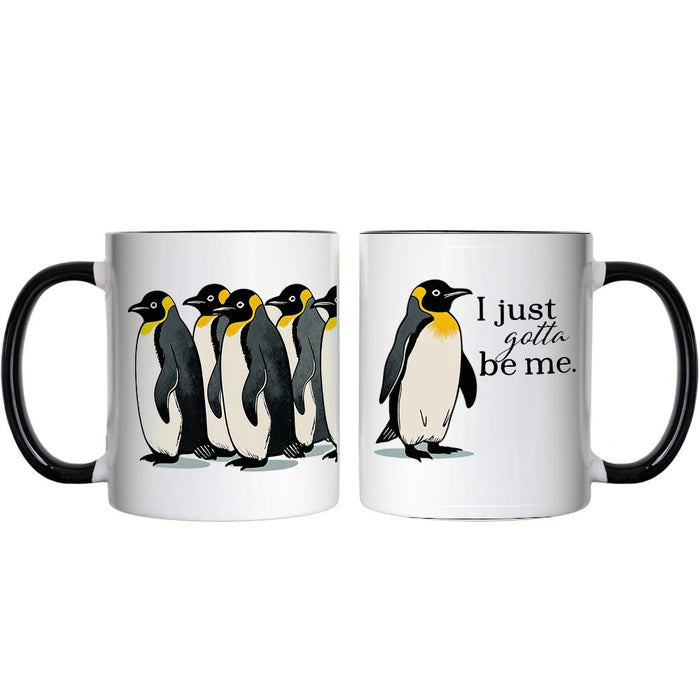 I Just Gotta Be Me Penguin Personalized Mug, Funny Self-Love Meme Gift with Custom Name Personalized Ceramic Mug OrnamentallyYou Black Handle Non-Custom