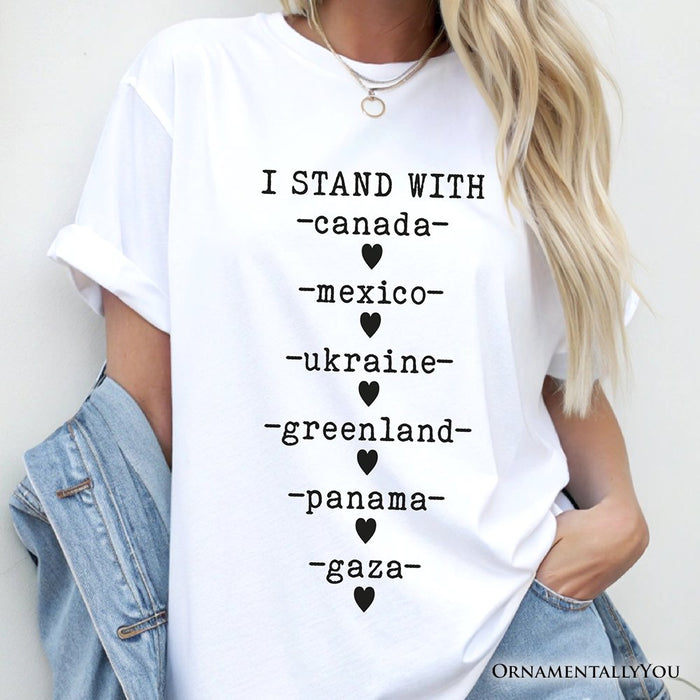 I Stand With Canada Mexico Ukraine Greenland Panama Gaza T-Shirt, Global Solidarity Protest Activist Tee OrnamentallyYou