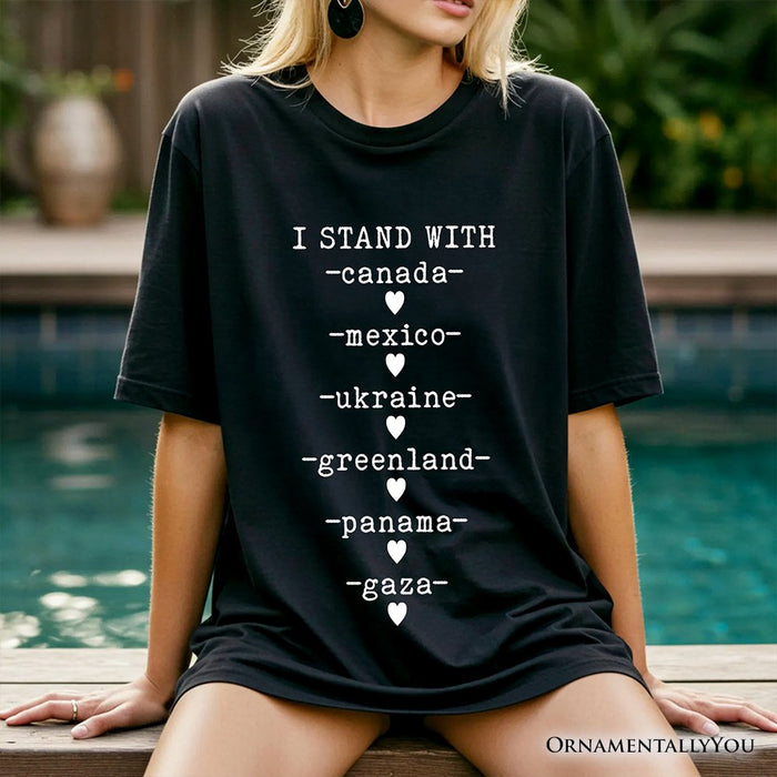 I Stand With Canada Mexico Ukraine Greenland Panama Gaza T-Shirt, Global Solidarity Protest Activist Tee OrnamentallyYou