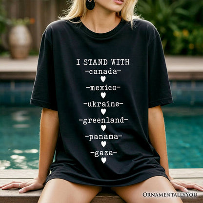 I Stand With Canada Mexico Ukraine Greenland Panama Gaza T-Shirt, Global Solidarity Protest Activist Tee OrnamentallyYou