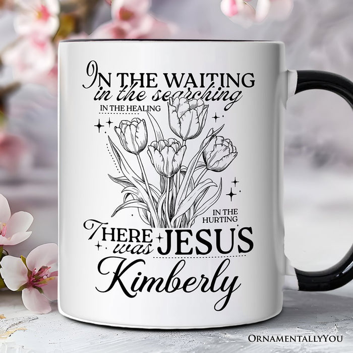 In the Waiting There Was Jesus Personalized Mug, Christian Faith Floral Inspirational Gift with Custom Name Personalized Ceramic Mug OrnamentallyYou Black Handle Customized