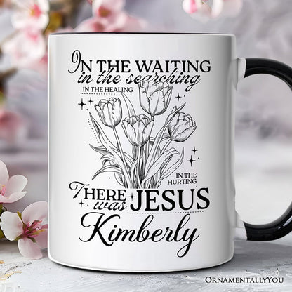 In the Waiting There Was Jesus Personalized Mug, Christian Faith Floral Inspirational Gift with Custom Name Personalized Ceramic Mug OrnamentallyYou Black Handle Customized