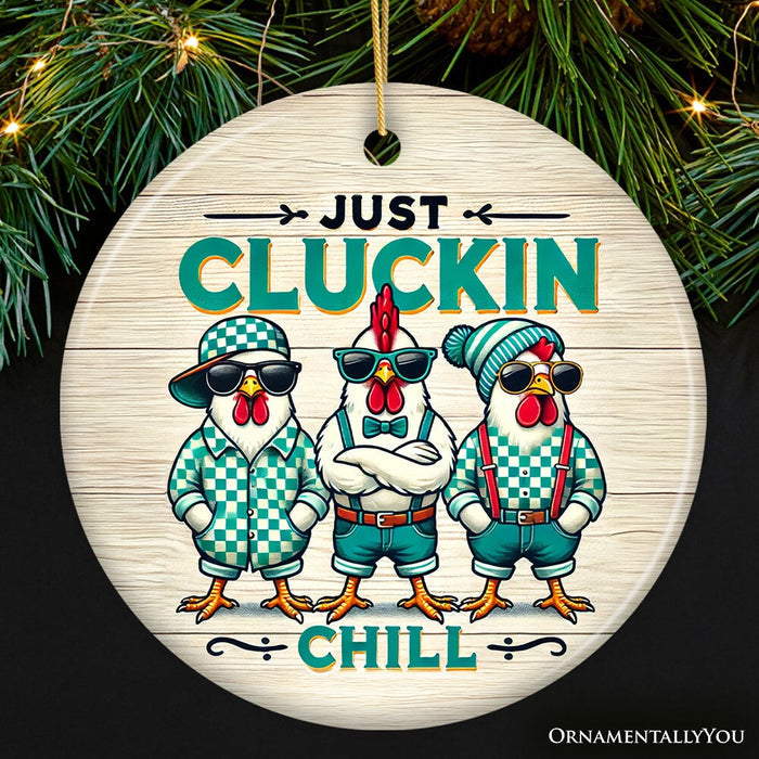 Just Cluckin Chill Ornament, Retro Cool Chickens For Christmas Gift and Decor Ceramic Ornament OrnamentallyYou