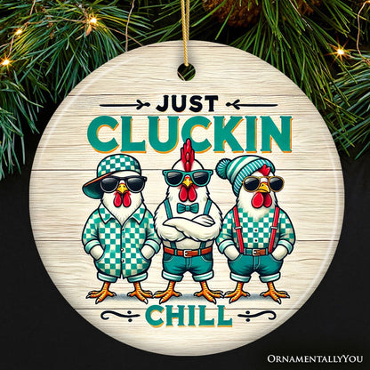 Just Cluckin Chill Ornament, Retro Cool Chickens For Christmas Gift and Decor Ceramic Ornament OrnamentallyYou