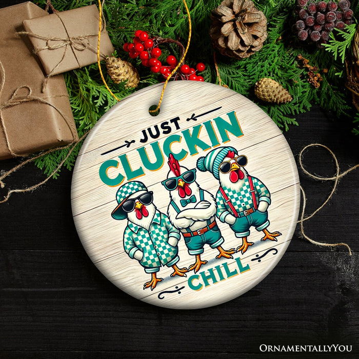 Just Cluckin Chill Ornament, Retro Cool Chickens For Christmas Gift and Decor Ceramic Ornament OrnamentallyYou