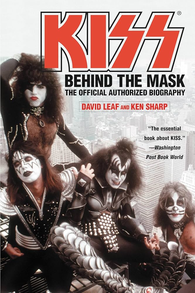 KISS BEHIND THE MASK THE OFFICIAL AUTHORIZED BIOGRAPHY
