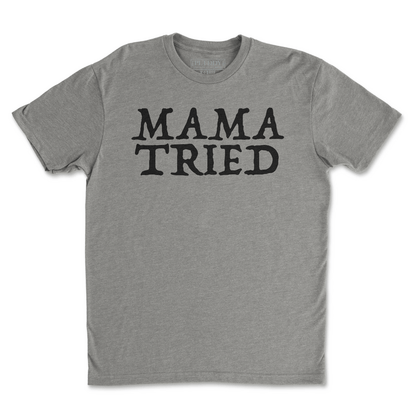 Mama Tried Tee