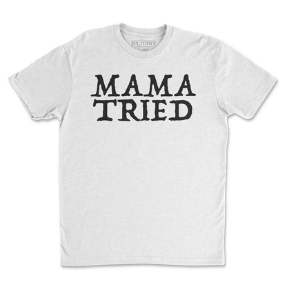 Mama Tried Tee