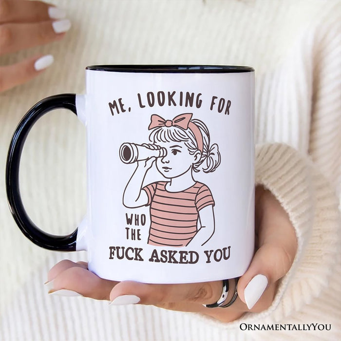 Me Looking For Who Asked You Personalized Mug, Sarcastic Sassy Gift with Custom Name Personalized Ceramic Mug OrnamentallyYou