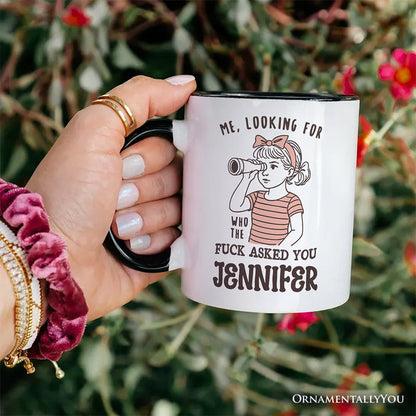Me Looking For Who Asked You Personalized Mug, Sarcastic Sassy Gift with Custom Name Personalized Ceramic Mug OrnamentallyYou