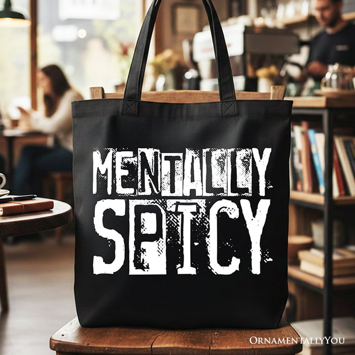 Mentally Spicy Snarky Tote Bag, Sarcastic Funny Quote Health Gift Shopper Tote Bag OrnamentallyYou
