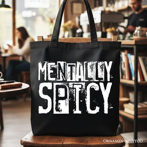 Mentally Spicy Snarky Tote Bag, Sarcastic Funny Quote Health Gift Shopper Tote Bag OrnamentallyYou