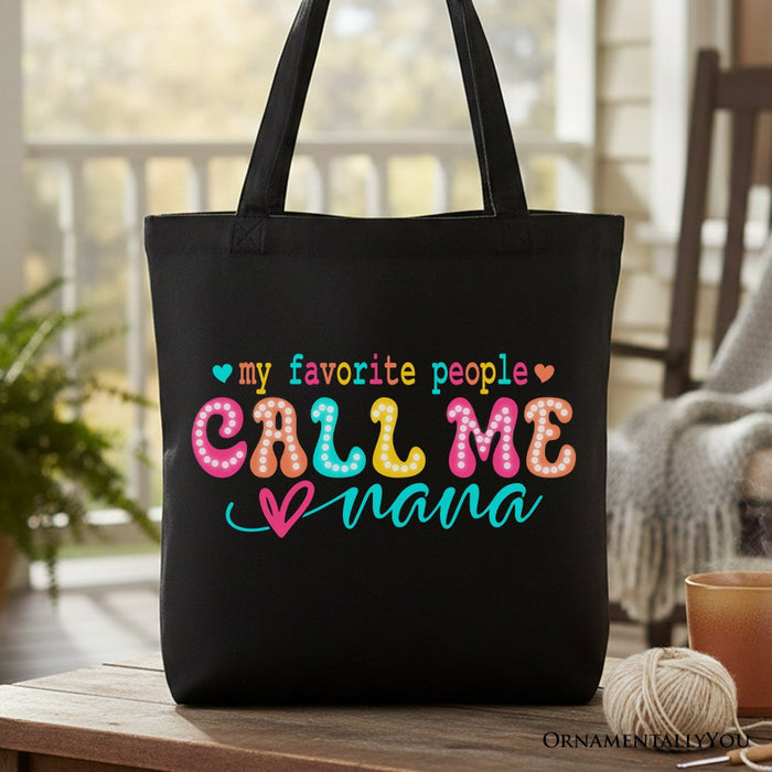 My Favorite People Call Me Nana Canvas Tote Bag, Gift for Fun and Proud Grandmothers Tote Bag OrnamentallyYou Black